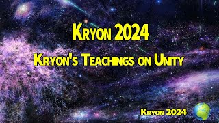 Kryon 2024 》Kryons Teachings on Unity [upl. by Blessington]