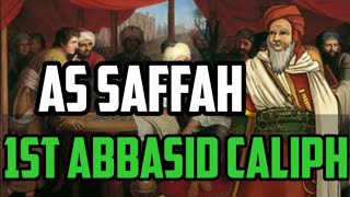 Caliph Abul Abbbas As Safah  First Caliph of Abbassid Caliphate [upl. by Airuam]