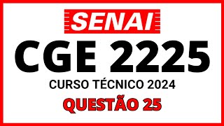 PROVA DO SENAI CGE 2224 PROCESSO SELETIVO SENAI 2024 CURSO TÉCNICO QUESTÃO 25 [upl. by Yralih]