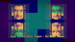 Aaja Nachle Bally Sagoo DJ Mahi Remix [upl. by Akiemehs]