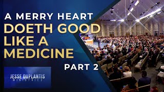 A Merry Heart Doeth Good Like A Medicine Part 2  Jesse Duplantis [upl. by Valtin66]