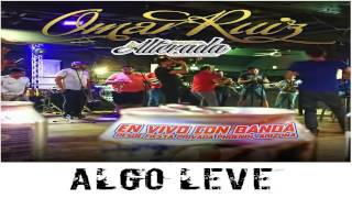 Algo Leve Omar Ruiz Ft Banda La Alterada En Vivo [upl. by Aihsemak390]