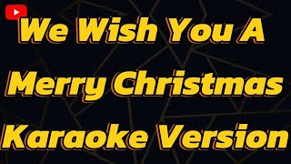 We Wish You A Merry Christmas Karaoke Version [upl. by Ofilia718]