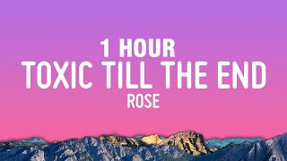 1 HOUR ROSÉ  toxic till the end Lyrics [upl. by Ydnyc201]