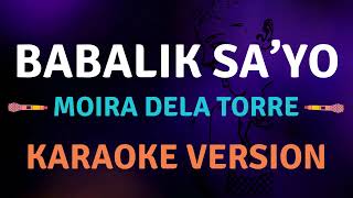 BABALIK SAYO  Moira Dela Ttorre l Karaoke song with lyrics [upl. by Mada]