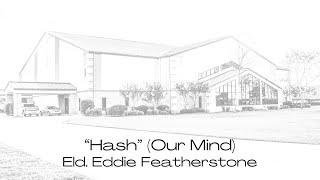 “Hash Our Mindquot Elder Eddie Featherstone 120323 Sun AM [upl. by Malonis]