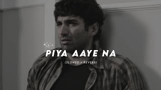 Piya Aaye Na Slowed  Reverb  kk  Aashiqui 2 [upl. by Drye103]