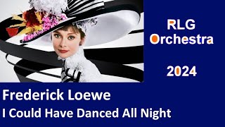 Frederick Loewe  I Could Have Danced All Night  RLG Orchestra 2024 [upl. by Auof]