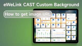 eWeLink CAST how to get image URL for custom background [upl. by Korwin]