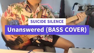 SUICIDE SILENCE  Unanswered Bass Cover [upl. by Arded]