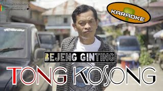 TONG KOSONG  BEJENG GINTING  OFFICIAL KARAOKE [upl. by Eneleh]