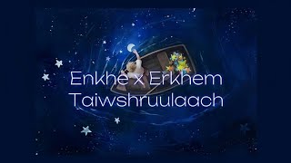 Enkhe x Erkhem  Taiwshruulaach [upl. by Melamed]