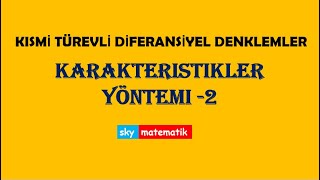 Kısmi Türevli Diferansiyel Denklemler Karakteristikler Yöntemi 2 [upl. by Glantz802]