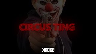 K Koke  Circus Ting Official Video [upl. by Krista]