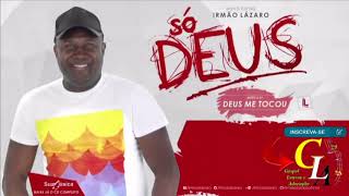 Irmao Lazaro CD NOVO  SO DEUS [upl. by Ashely]