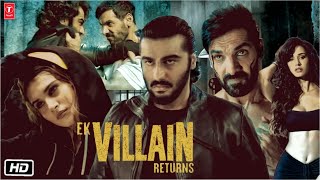 Ek Villain Return Full 1080p Movie  Full Story Revealed  John Abraham  Arjun Kapoor  Disha [upl. by Amsa684]