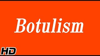 Botulism Causes Signs and Symptoms Diagnosis and Treatment [upl. by Maller679]