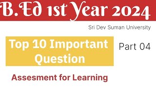 B Ed 1st Year Exams 2024  Top 10 QuestionsAssesment for Learning [upl. by Yelkcub]