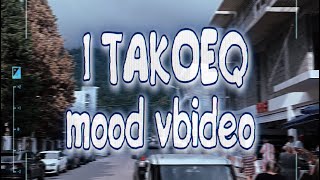 NEX  I TAKOEQ mood video [upl. by Lumbye588]