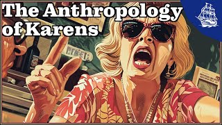 The Anthropology of Karens [upl. by Schaab]