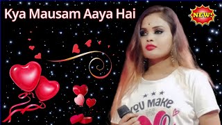 Kya Mausam Aaya Hai  Hindi song Hindi gana New song Maa lokkhi Opera alkap song Pancharas song [upl. by Ysied]