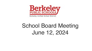 Berkeley USD Regular School Board Meeting  June 12 2024 [upl. by Ahsinrats]