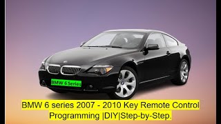 BMW 6 Series 2007  2011 Car Key Remote Control Programming DIY StepbyStep [upl. by Ano]