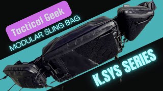 Tactical Geek KSYS Series Modular Sling Bag Set up amp LOADOUT [upl. by Pubilis]