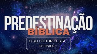 PREDESTINAÇÃO NA BÍBLIA  Fundamentos da fé cristã predestinação teologia estudobiblico [upl. by Dave462]