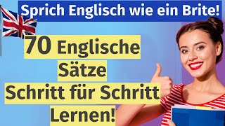 70 Wichtige Englische Sätze die dein Englisch verbessern Lerne mit uns und klinge wie ein Brite [upl. by Landahl]