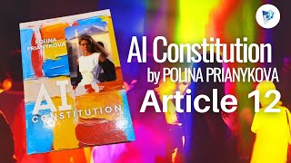 💠 ArticlebyArticle Reading Series  AI Constitution by POLINA PRIANYKOVA  Article 12 [upl. by Neelrahc]