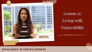 Established in Christlikeness Lesson 12 Living with Vulnerability [upl. by Drusus]