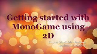 Getting Started with MonoGame using 2D [upl. by Renrut]