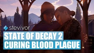 State of Decay 2  Curing blood plague  Stevivor [upl. by Ainnat]