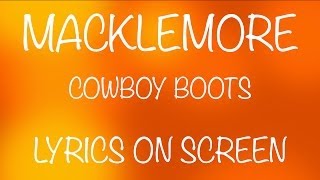 MACKLEMORE  cowboy boots  lyrics on screen [upl. by Wylma]