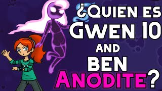 ¿ Quien es Gwen 10 y anodite Ben [upl. by Yeloc]