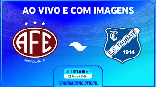 JOGO COMPLETO FERROVIÁRIA X TAUBATÉ  RODADA 13  PAULISTÃO A2 SICREDI 2024 [upl. by Atiekram]