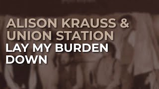 Alison Krauss amp Union Station  Lay My Burden Down Official Audio [upl. by Atsyrt]