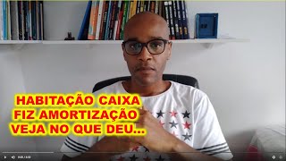 Habitação caixa VALE A PENA AMORTIZAR financiamento NO PRAZO OU NO SALDO DEVEDOR  VEJA O QUE EU FIZ [upl. by Karilla398]