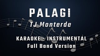 PALAGI  MALE KEY  FULL BAND KARAOKE  INSTRUMENTAL  TJ Monterde [upl. by Lednik]