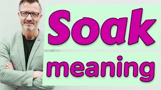 Soak  Meaning of soak [upl. by Tesler]