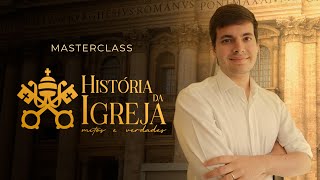 Masterclass  História da Igreja [upl. by Tallula554]