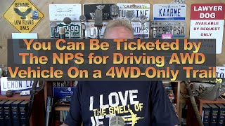 You Can Be Ticketed by The NPS for Driving AWD Vehicle On a 4WDOnly Trail [upl. by Yltsew]