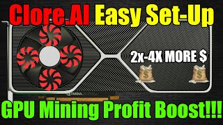 How To BOOST GPU Mining Profits 2x4x  Fast And Easy CLOREAI Set Up [upl. by Norrahs]