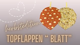 Topflappen „ Blatt“ nähen Herbstdeko [upl. by Atnahsal]