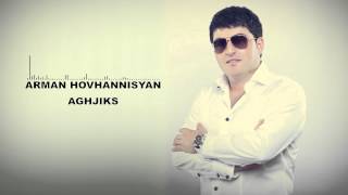 Arman Hovhannisyan  Aghjiks [upl. by Killoran550]