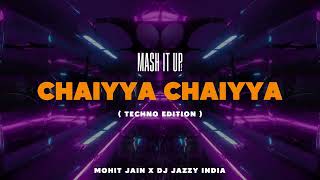 Chaiyya Chaiyya Techno Edition  Mohit Jain x DJ Jazzy India  Mash It Up Vol 2  A R Rahman [upl. by Larochelle]