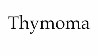 How to Pronounce Thymoma [upl. by Ketchum511]