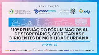 119a Reunião do Fórum Nacional de Secretários Secretárias e Dirigentes de Mobilidade Urbana [upl. by Ulita218]