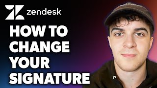 How to Change Your Signature on Zendesk Full 2024 Guide [upl. by Guttery728]